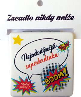 zrcátko "Nejodvážnější superhrdinku najdeš uvnitř"