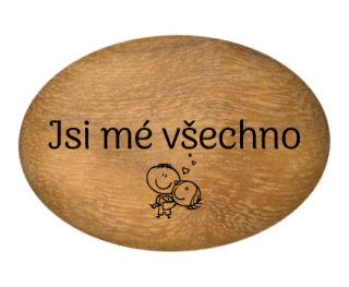 Oblázek velký - 5x4cm  - "Jsi mé všechno"