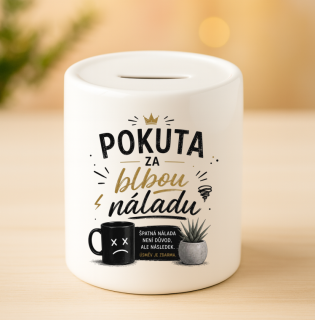 Keramická pokladnička - Pokuta za blbou náladu